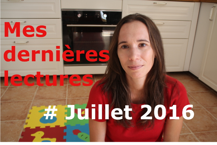VIDEO - Mes dernières lectures #Juillet 2016