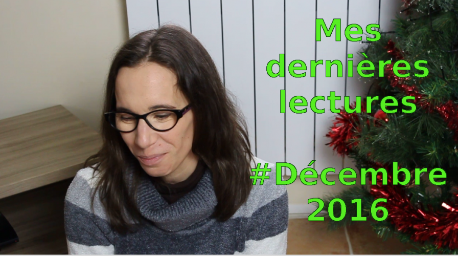 VIDEO - Mes dernières lectures #Décembre 2016